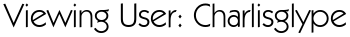 Viewing User: Charlisglype