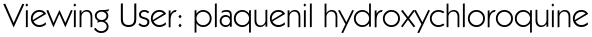 Viewing User: plaquenil hydroxychloroquine